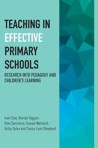 Effective Teachers in Primary Schools: Key research on pedagogy and children's learning (Paperback)
