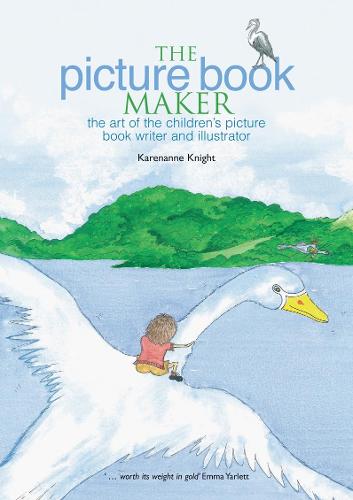 The Picture Book Maker: The art of the children's picture book writer and illustrator (Paperback)