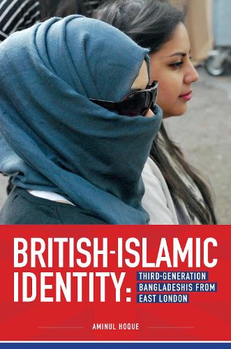 British-Islamic Identity: Third-generation Bangladeshis from East London (Paperback)