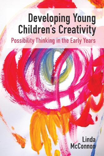 Developing Young Children's Creativity: Possibility Thinking in the Early Years (Paperback)