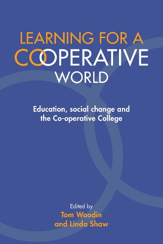 Learning for a Co-operative World: Education, social change and the Co-operative College (Paperback)