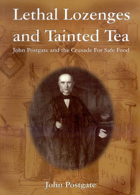 Lethal Lozenges and Tainted Tea: A Biography of John Postgate (1820-1881) (Paperback)