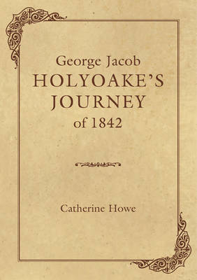 George Jacob Holyoake's Journey of 1842 (Paperback)