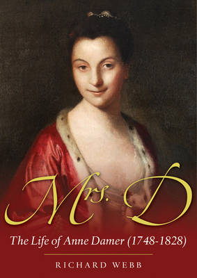 Mrs D: The Life of Anne Damer (1748-1828) (Hardback)