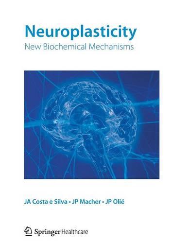 Neuroplasticity: New biochemical mechanisms (Paperback)