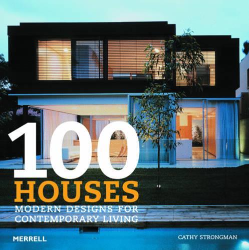 100 Houses: Modern Designs for Contemporary Living (Hardback)