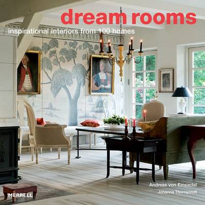 Dream Rooms: Inspirational Interiors from 100 Homes (Hardback)