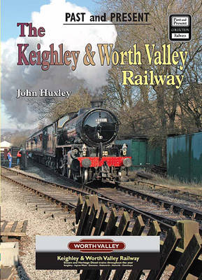 The Keighley and Worth Valley Railway - British Railways Past & Present S. (Paperback)