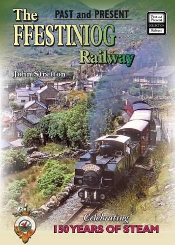 The Ffestiniog Railway: Celebrating 150 Years of Steam - Past & Present Companion (Paperback)