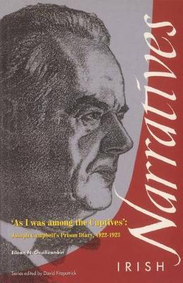 As I Was Among the Captives: Joseph Campbell's Prison Diary, 1922-1923 - Irish narratives (Paperback)