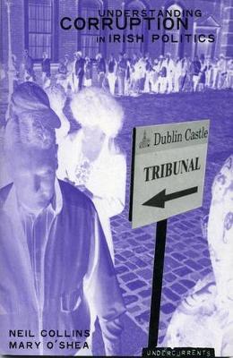 Understanding Political Corruption in Irish Politics - Undercurrents S. (Paperback)