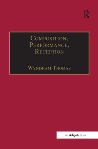 Composition, Performance, Reception: Studies in the Creative Process in Music (Hardback)