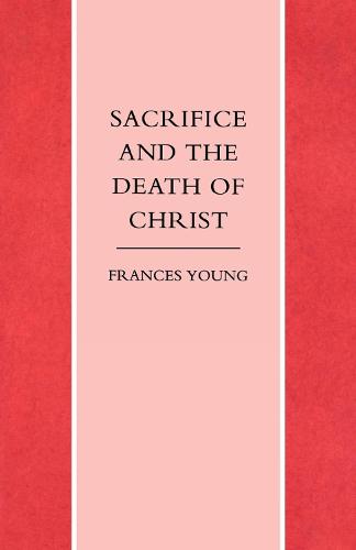 Sacrifice and the Death of Christ (Paperback)