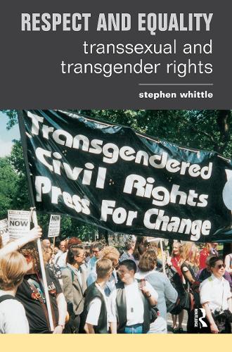 Respect and Equality: Transsexual and Transgender Rights (Paperback)