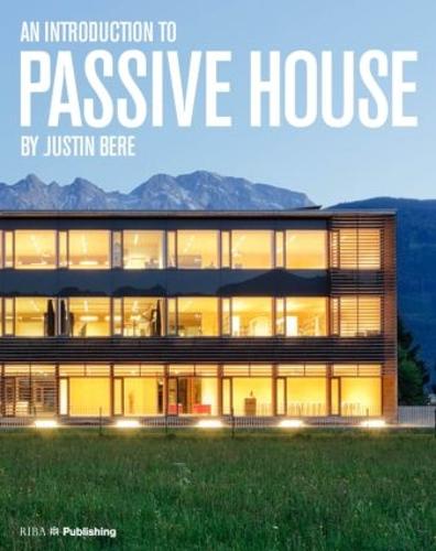 An Introduction to Passive House: Building for the Future (Paperback)
