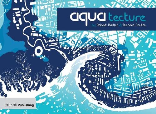 Aquatecture: Buildings and cities designed to live and work with water (Paperback)