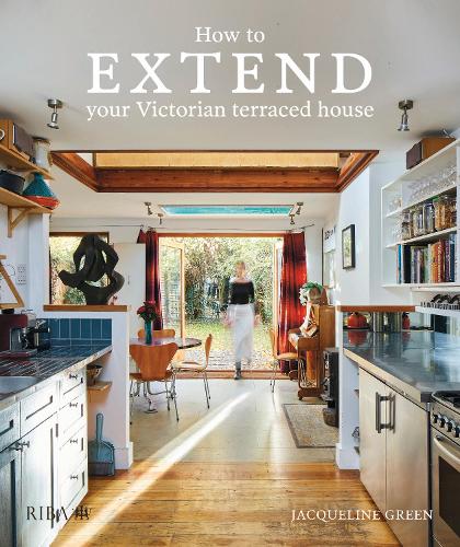 How to extend your Victorian terraced house (Hardback)