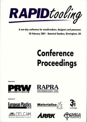 Rapid Tooling 2001: Botanical Gardens, Birmingham, UK, 28th February 2001 (Paperback)