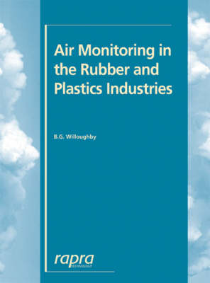 Air Monitoring in the Rubber and Plastics Industries: What to Look for, How to Find it, What the Data Means - Rapra Practical Guides (Paperback)