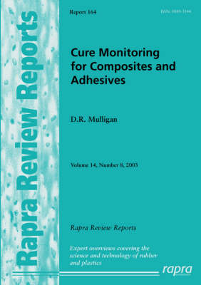 Cure Monitoring for Composites and Adhesives: v. 14, No. 8 - Rapra review reports v. 14, No. 8 (Paperback)