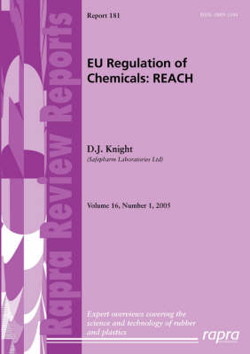 EU Regulation of Chemicals: REACH - Rapra Review Reports No. 181 (Paperback)