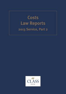Costs Law Reports 2013 Service: Part 2 - Costs Law Reports (Paperback)