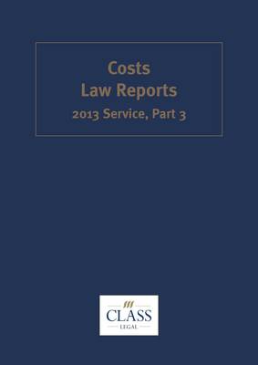 Costs Law Reports 2013 Service: Part 3 - Costs Law Reports (Paperback)