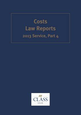 Costs Law Reports 2013 Service: Part 4 - Costs Law Reports (Paperback)