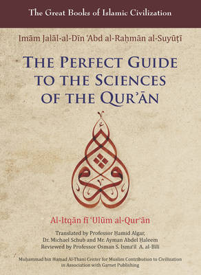 The Perfect Guide to the Sciences of the Qur'an: v. 1: Al-itqan Fi 'ulum Al-Qur'an - The Great Books of Islamic Civilization (Hardback)