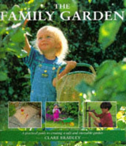 The Family Garden: A Practical Guide to Creating a Safe and Enjoyable Garden (Hardback)