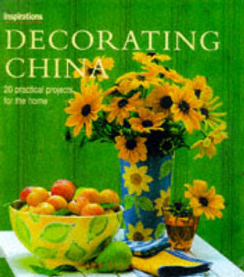 Decorating China: 20 Practical Projects for the Home - Inspirations S. (Hardback)