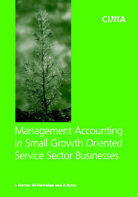 Management Accounting in Small Growth Orientated Service Sector Businesses - CIMA Research (Paperback)