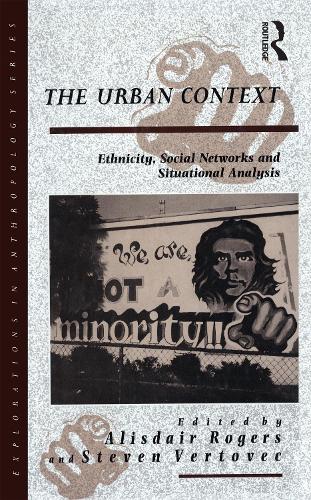 The Urban Context: Ethnicity, Social Networks and Situational Analysis - Explorations in Anthropology (Paperback)