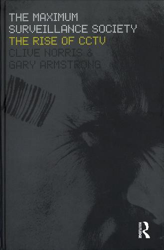The Maximum Surveillance Society: The Rise of CCTV (Paperback)
