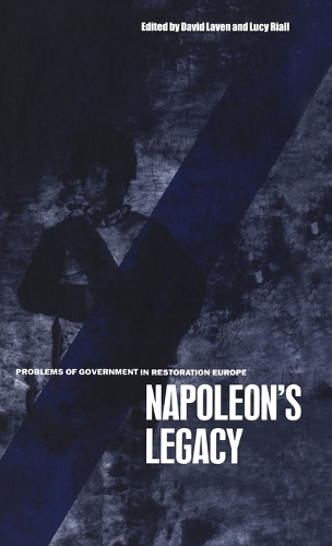 Napoleon's Legacy: Problems of Government in Restoration Europe (Hardback)