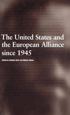 The United States and the European Alliance Since 1945 (Hardback)