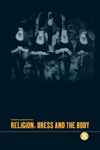 Religion, Dress and the Body - Dress, Body, Culture v. 7 (Paperback)