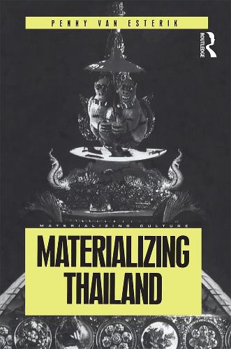 Materializing Thailand - Materializing Culture (Hardback)
