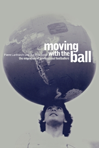 Moving with the Ball: The Migration of Professional Footballers (Paperback)