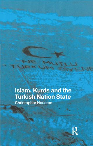 Islam, Kurds and the Turkish Nation State (Hardback)