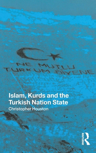 Islam, Kurds and the Turkish Nation State (Paperback)
