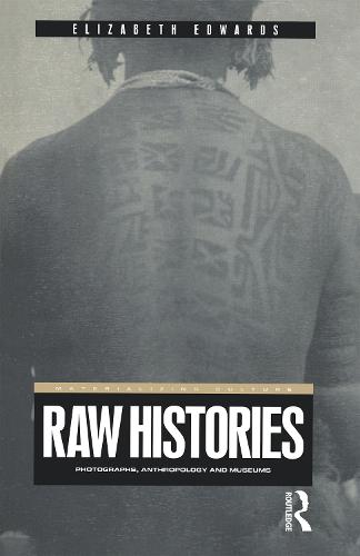 Raw Histories: v. 13: Photographs, Anthropology and Museums - Materializing Culture v. 13 (Paperback)
