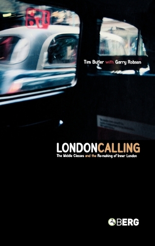 London Calling: The Middle Classes and the RE-Making of Inner London (Hardback)