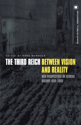 The Third Reich Between Vision and Reality: New Perspectives on German History 1918-1945 - German Historical Perspectives (Paperback)