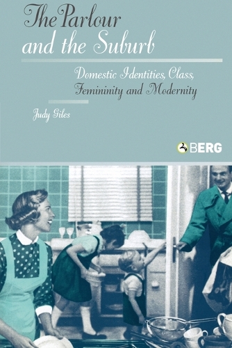 The Parlour and the Suburb: Domestic Identities, Class, Femininity and Modernity (Paperback)