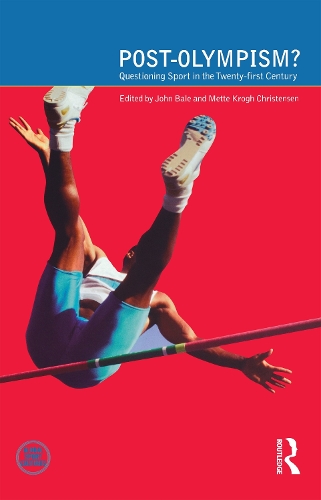 Post-Olympism: Questioning Sport in the Twenty-First Century - Global Sport Cultures (Hardback)