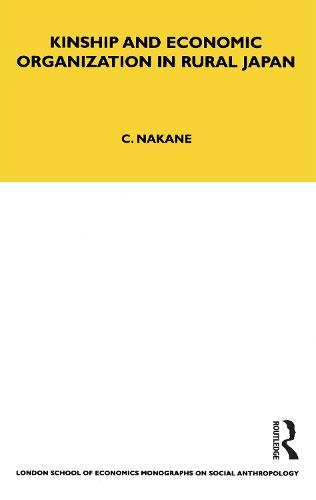 Kinship and Economic Organisation in Rural Japan - LSE Monographs on Social Anthropology v. 32 (Hardback)