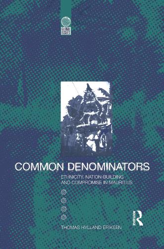 Common Denominators: Ethnicity, Nation-building and Compromise in Mauritius - Global Issues v. 7 (Paperback)