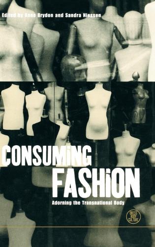 Consuming Fashion: Adorning the Transnational Body - Dress, Body, Culture v. 4 (Hardback)