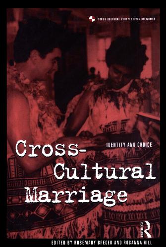 Cross-cultural Marriage: Identity and Choice - Cross-cultural Perspectives on Women v. 19 (Paperback)